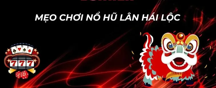 Bí Kíp Cách Chơi Nổ Hũ Lân Hái Lộc Tại C54 Rinh Jackpot Khủng 2 Bí Kíp Cách Chơi Nổ Hũ Lân Hái Lộc Tại C54 Rinh Jackpot Khủng